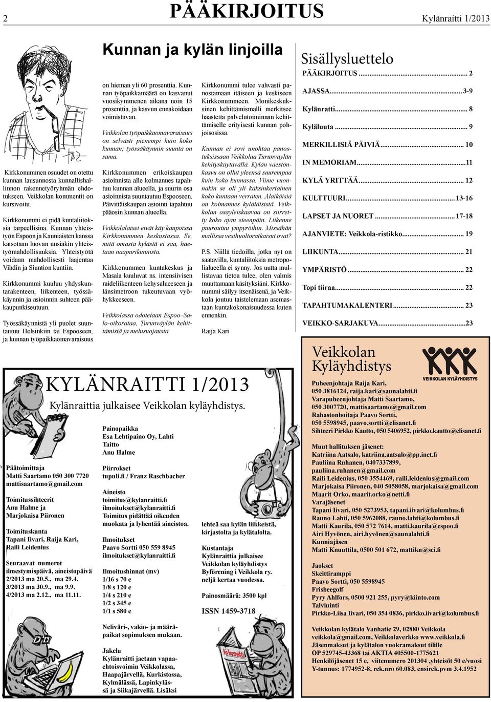 Yhteistyötä voidaan mahdollisesti laajentaa Vihdin ja iuntion kuntiin. Kirkkonummi kuuluu yhdyskuntarakenteen, liikenteen, työssäkäynnin ja asioinnin suhteen pääkaupunkiseutuun.