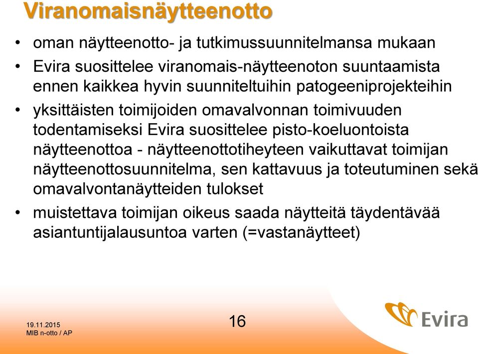 pisto-koeluontoista näytteenottoa - näytteenottotiheyteen vaikuttavat toimijan näytteenottosuunnitelma, sen kattavuus ja toteutuminen