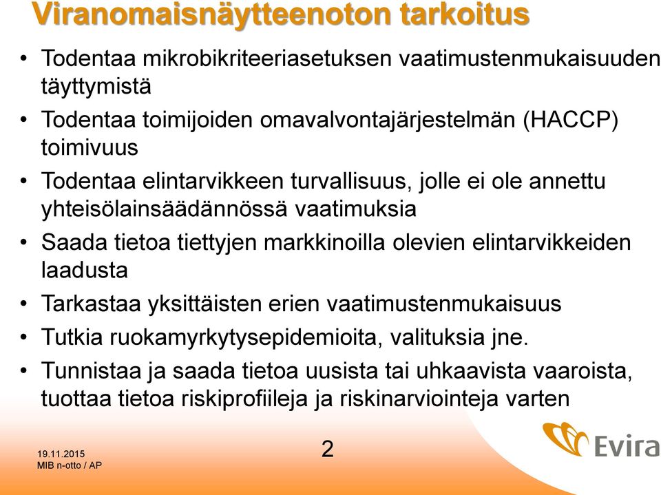 Saada tietoa tiettyjen markkinoilla olevien elintarvikkeiden laadusta Tarkastaa yksittäisten erien vaatimustenmukaisuus Tutkia