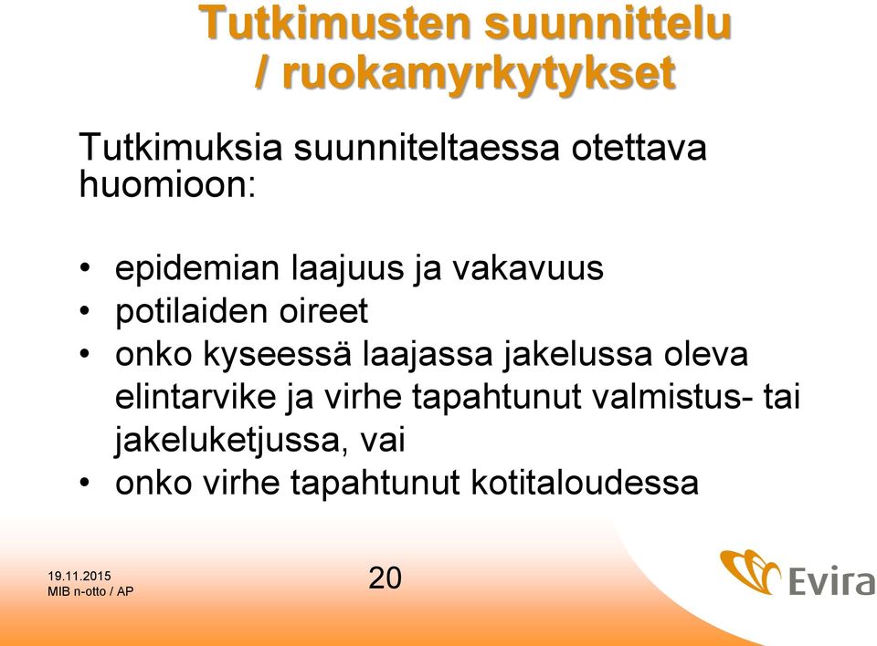 onko kyseessä laajassa jakelussa oleva elintarvike ja virhe tapahtunut