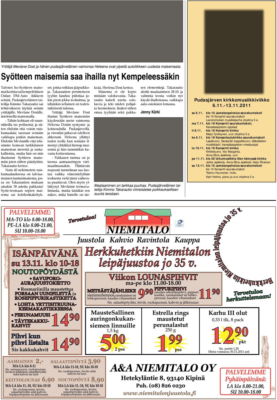 Pudasjärveläinen taiteilija Kimmo Takarautio sai tehtäväkseen täyttää seinän yrittäjälle, Mevlane Dostille, mieleisellä maisemalla.