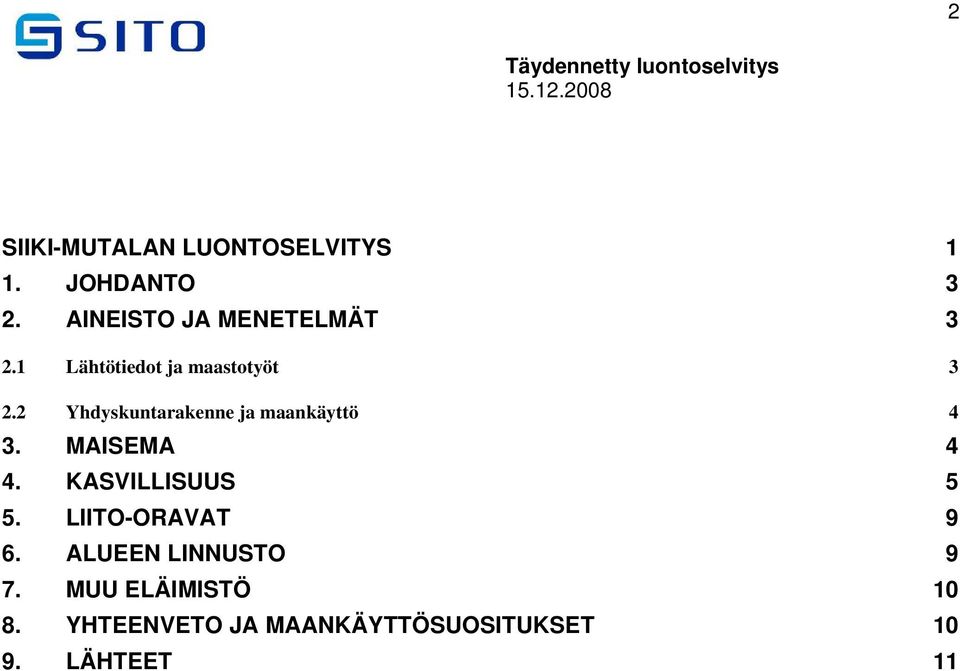 2 Yhdyskuntarakenne ja maankäyttö 4 3. MAISEMA 4 4. KASVILLISUUS 5 5.