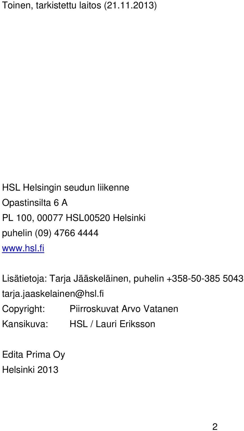 Helsinki puhelin (09) 4766 4444 www.hsl.