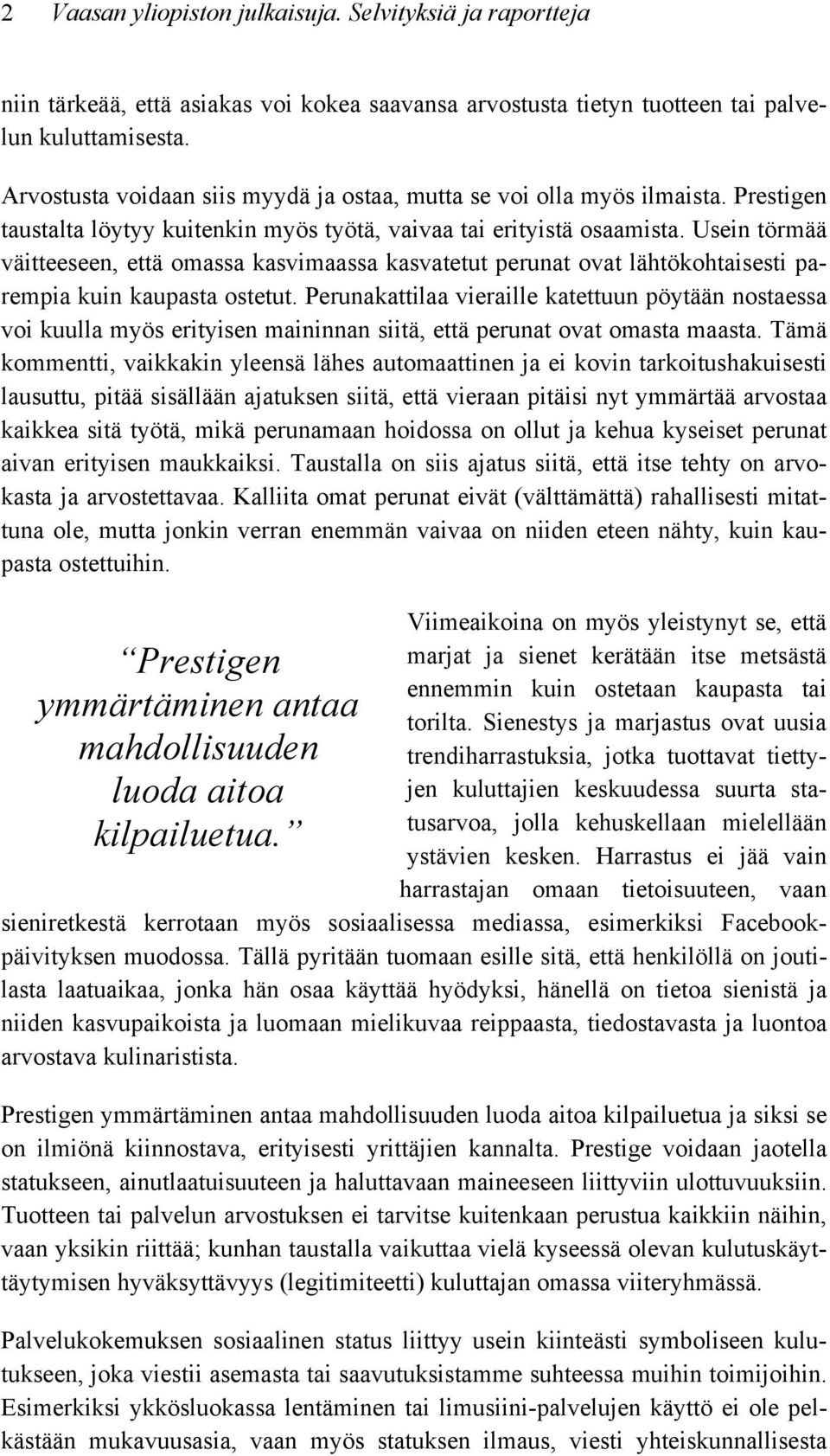 Usein törmää väitteeseen, että omassa kasvimaassa kasvatetut perunat ovat lähtökohtaisesti parempia kuin kaupasta ostetut.