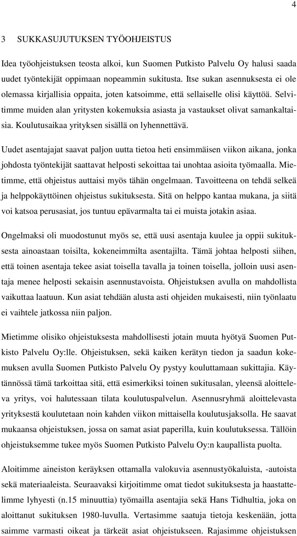 Koulutusaikaa yrityksen sisällä on lyhennettävä.