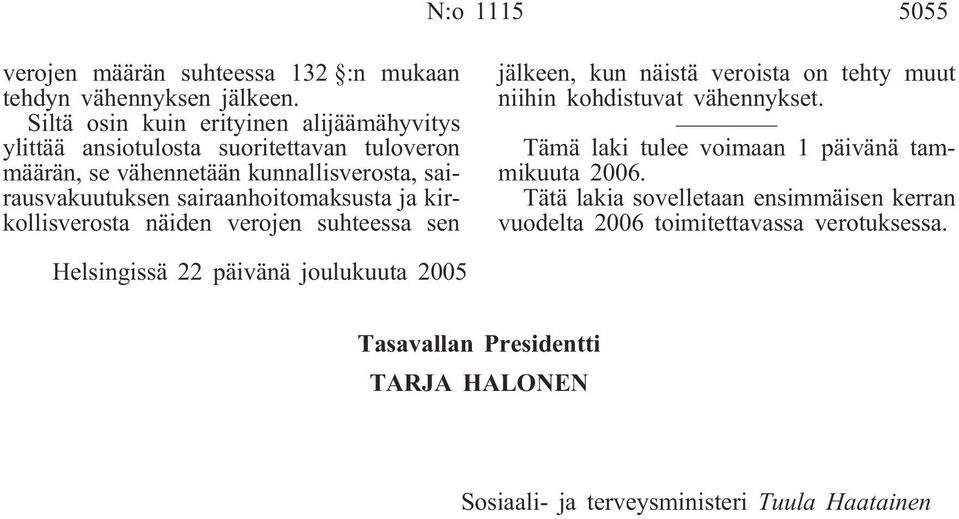 sairaanhoitomaksusta ja kirkollisverosta näiden verojen suhteessa sen jälkeen, kun näistä veroista on tehty muut niihin kohdistuvat vähennykset.