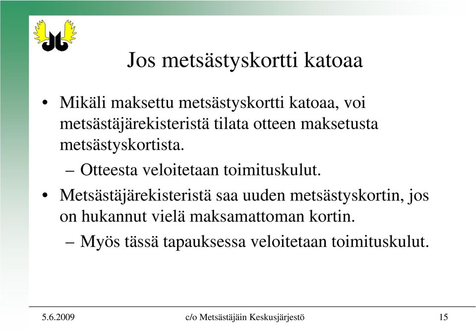 Otteesta veloitetaan toimituskulut.