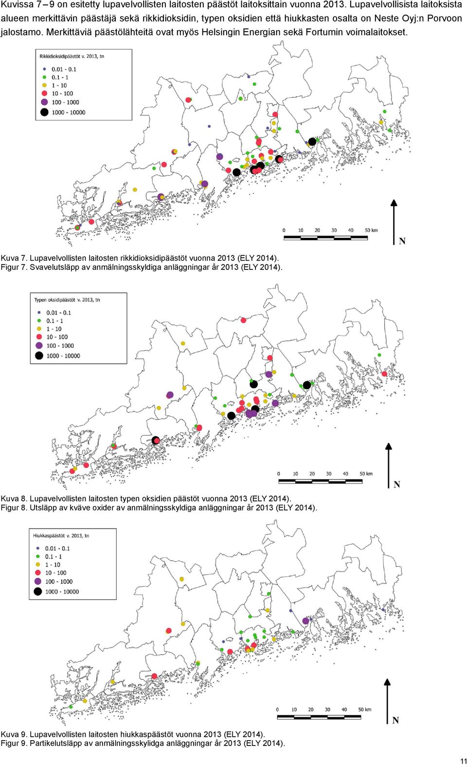 Merkittäviä päästölähteitä ovat myös Helsingin Energian sekä Fortumin voimalaitokset. Kuva 7. Lupavelvollisten laitosten rikkidioksidipäästöt vuonna 2013 (ELY 2014). Figur 7.