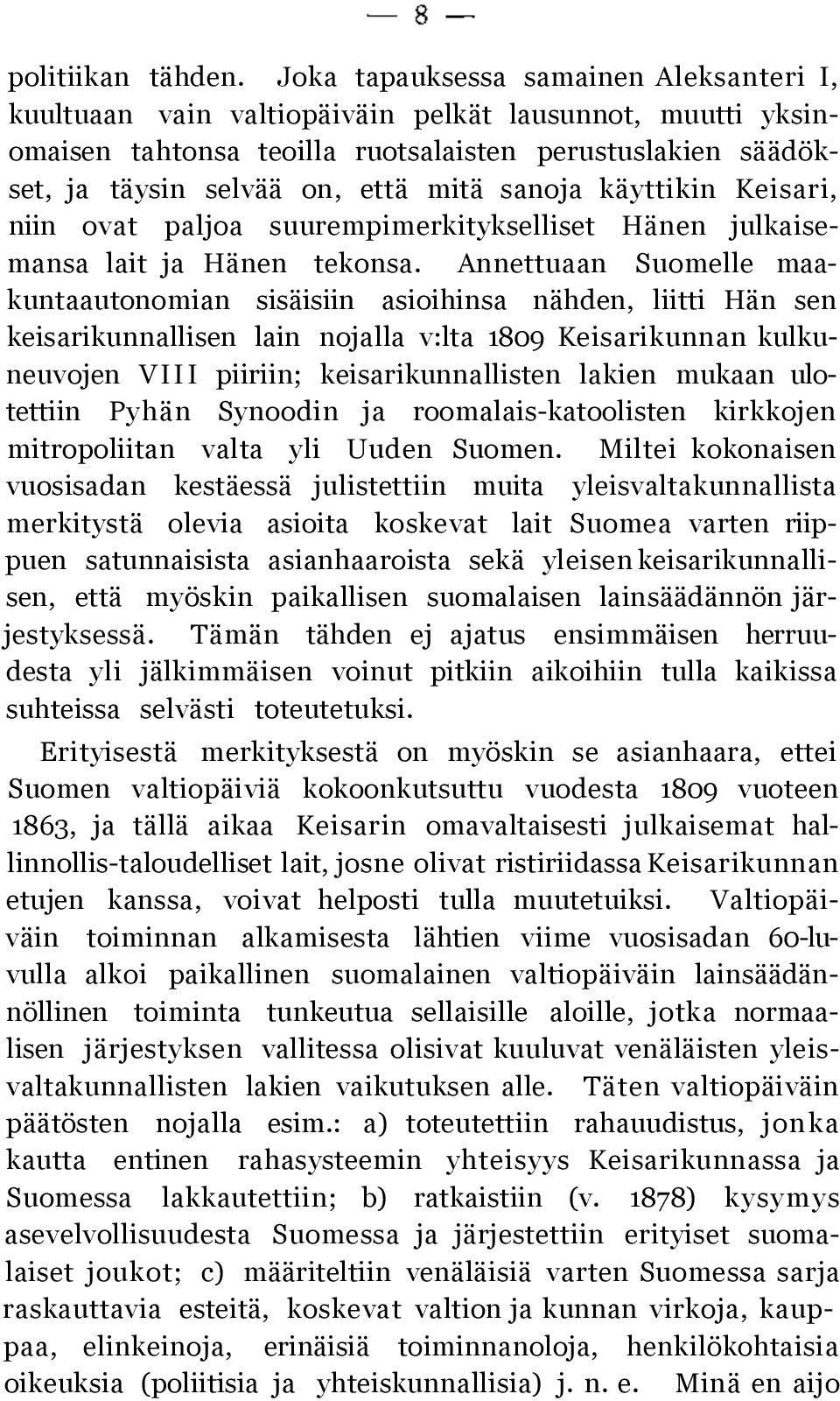 sanoja käyttikin Keisari, niin ovat paljoa suurempimerkitykselliset Hänen julkaisemansa lait ja Hänen tekonsa.