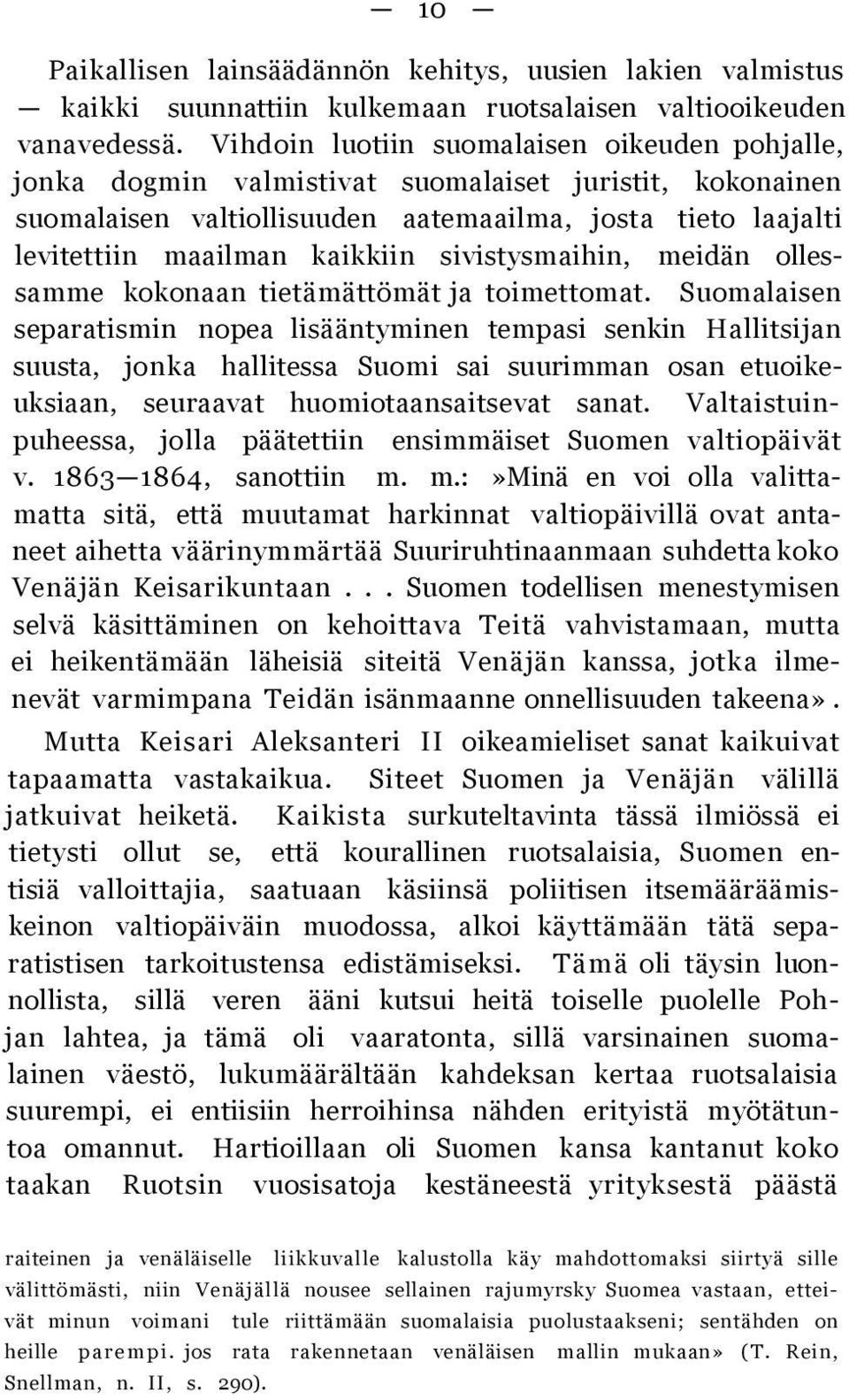 sivistysmaihin, meidän ollessamme kokonaan tietämättömät ja toimettomat.