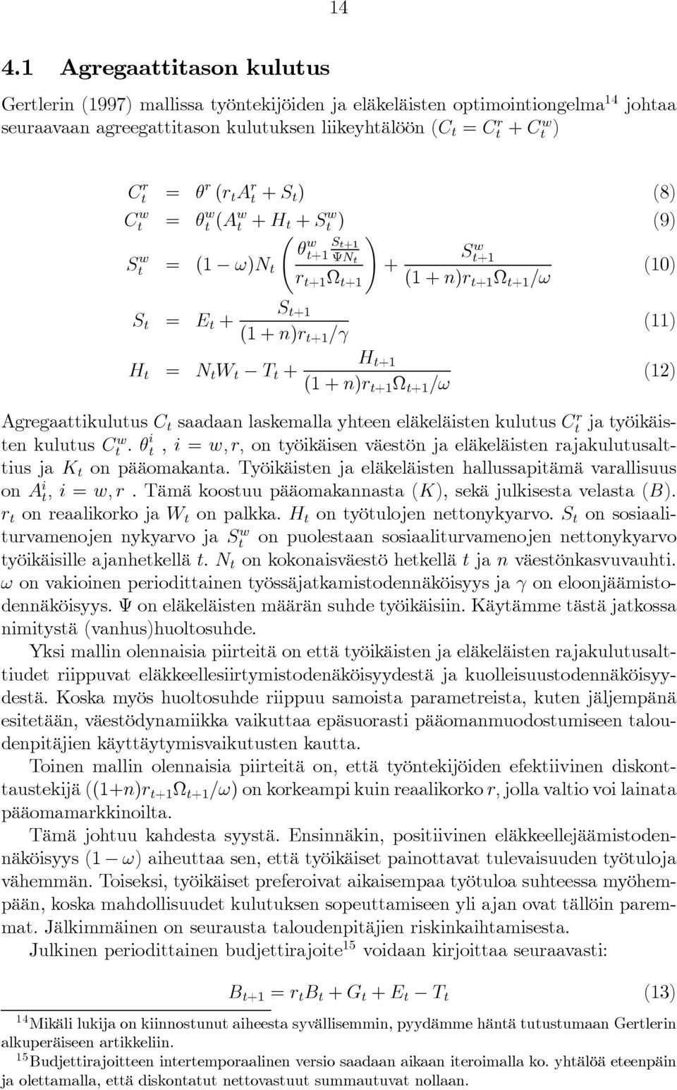 S t = S t+1 E t + (1 + n)r t+1 = H t = H t+1 N t W t T t + (1 + n)r t+1 t+1 =!