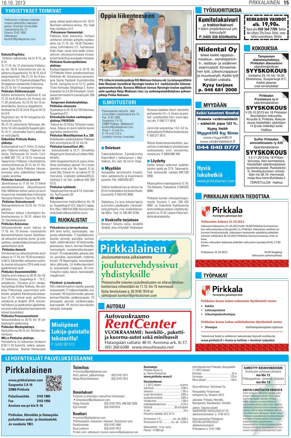 10. klo 9 kuntosalilla, klo 13-15 palveluohjaaja Päivi Kemppaisen vastaanotto Elokolossa. Ke 23.10. klo 13 verenpainemittaus. Pirkkalan Eläkkeensaajat: Kyöstin kerhotalolla, Kyöstintie 6, ma 21.10. klo 8.