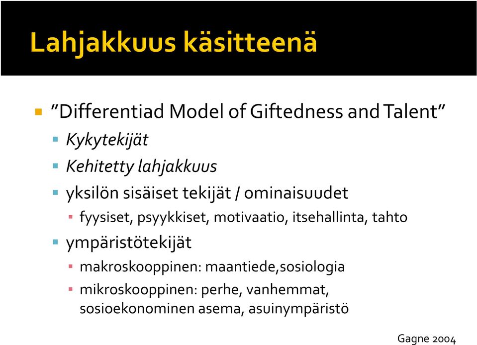 itsehallinta, tahto ympäristötekijät makroskooppinen: maantiede,sosiologia