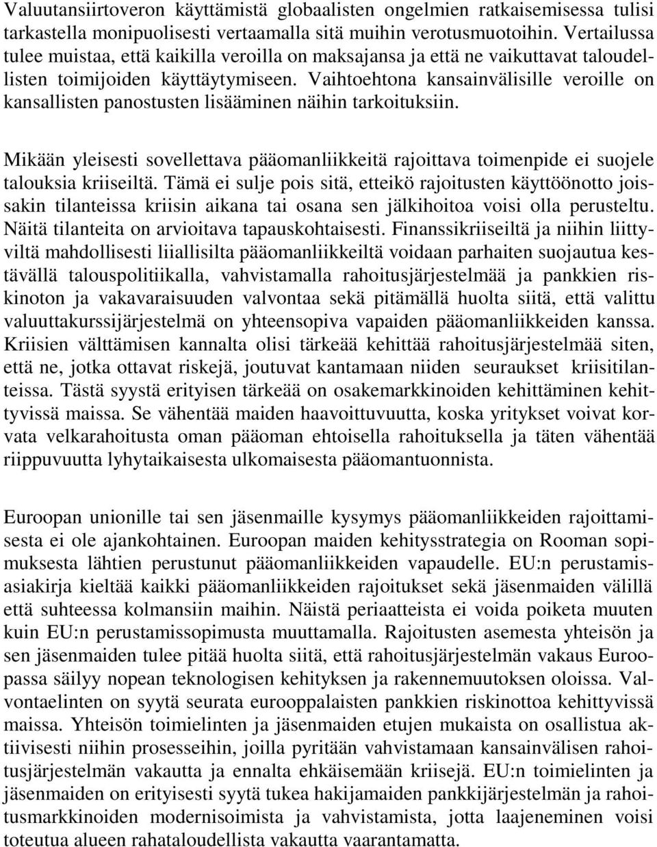 Vaihtoehtona kansainvälisille veroille on kansallisten panostusten lisääminen näihin tarkoituksiin.