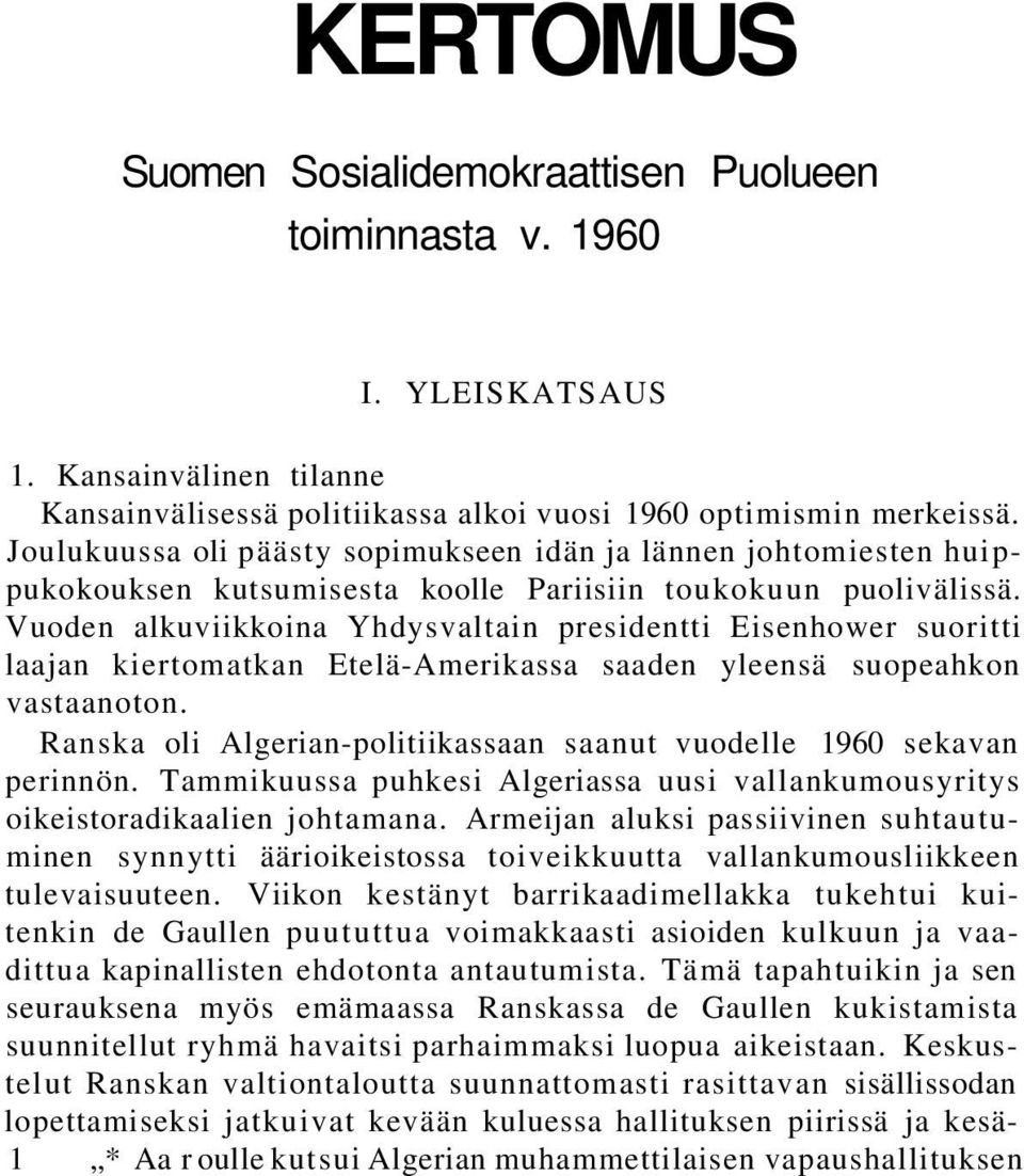 Vuoden alkuviikkoina Yhdysvaltain presidentti Eisenhower suoritti laajan kiertomatkan Etelä-Amerikassa saaden yleensä suopeahkon vastaanoton.