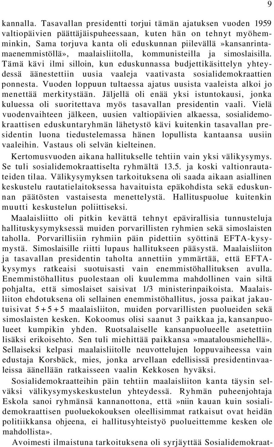 piilevällä»kansanrintamaenemmistöllä», maalaisliitolla, kommunisteilla ja simoslaisilla.
