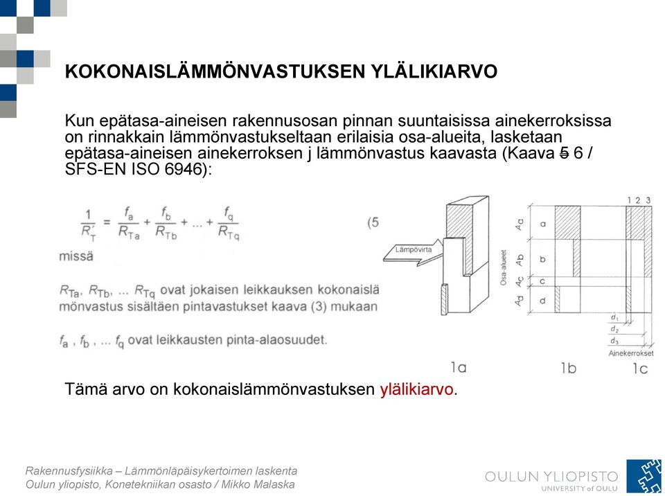 osa-alueita, lasketaan epätasa-aineisen ainekerroksen j lämmönvastus