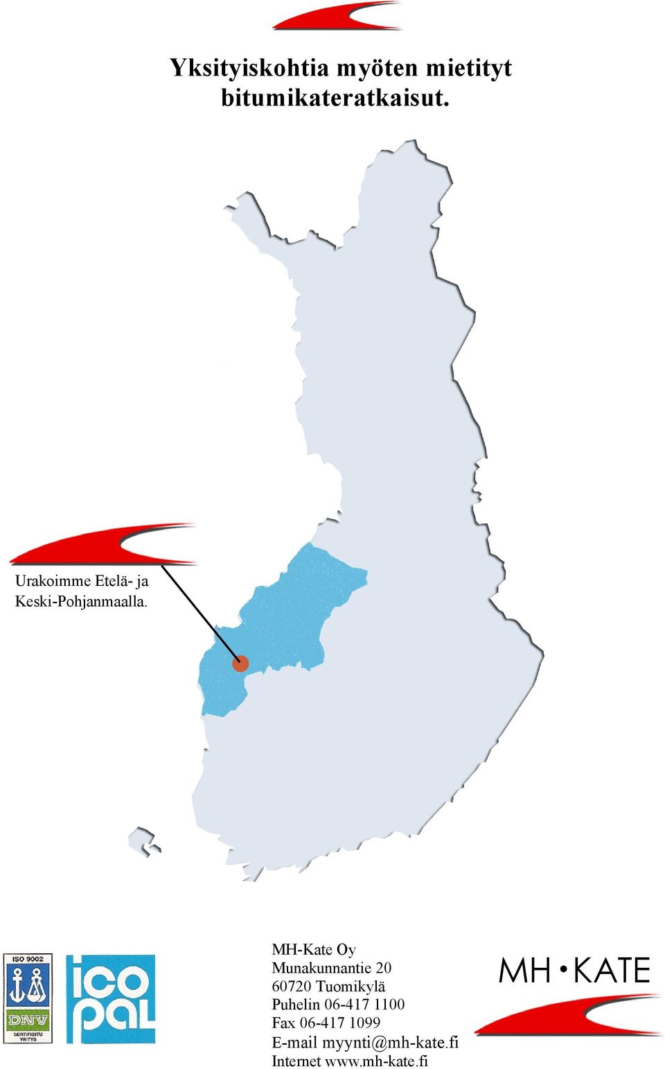 MH-Kate Oy Munakunnantie 20 60720 Tuomikylä Puhelin