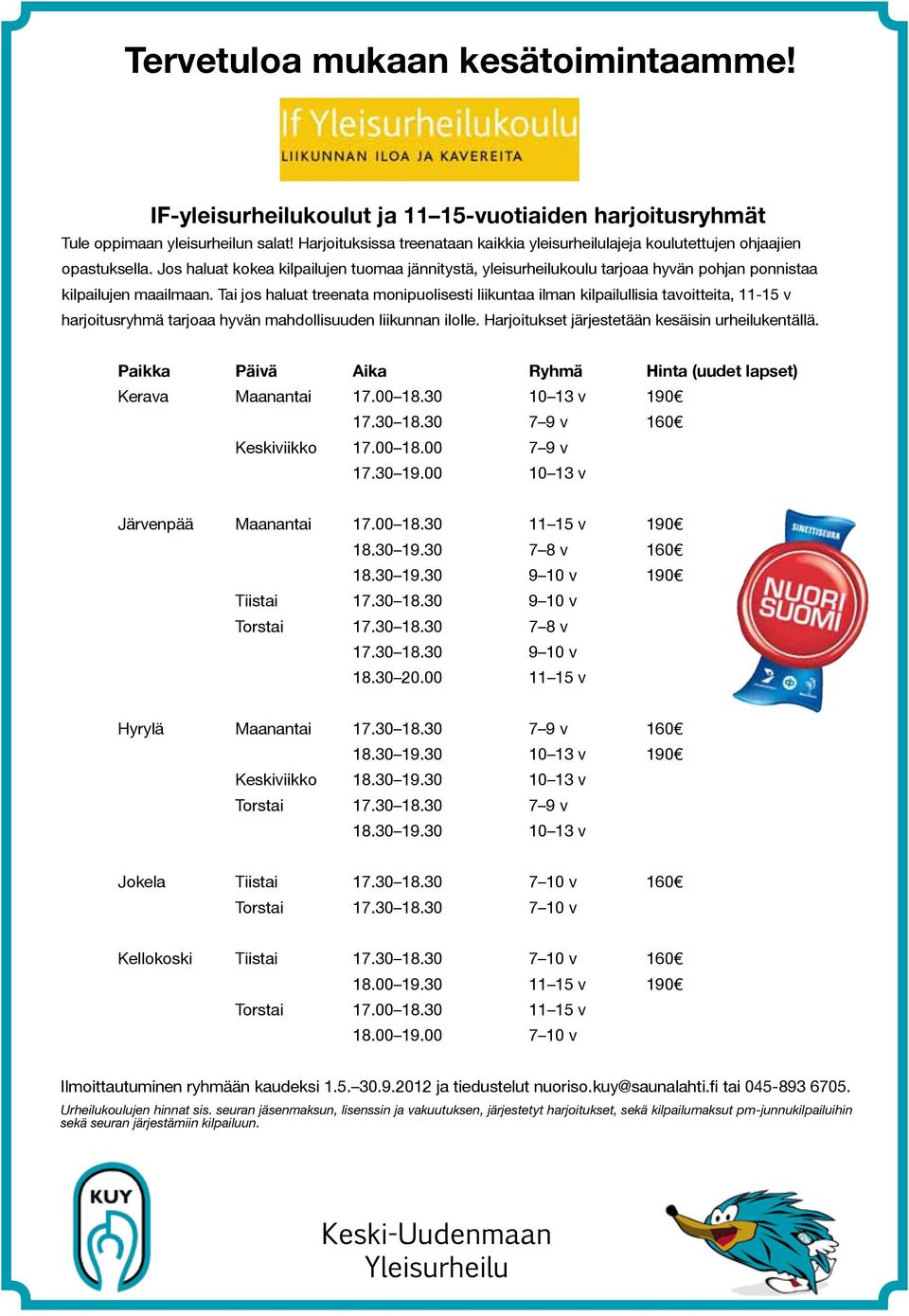 Jos haluat kokea kilpailujen tuomaa jännitystä, yleisurheilukoulu tarjoaa hyvän pohjan ponnistaa kilpailujen maailmaan.