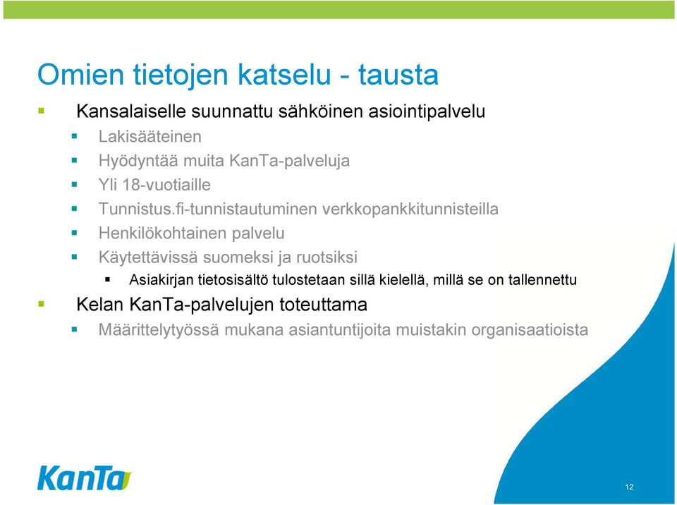 fi-tunnistautuminen verkkopankkitunnisteilla Henkilökohtainen palvelu Käytettävissä suomeksi ja ruotsiksi