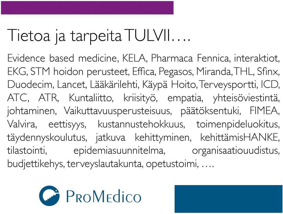 Lancet, Lääkärilehti, Käypä Hoito, Terveysportti, ICD, ATC, ATR, Kuntaliitto, kriisityö, empatia, yhteisöviestintä, johtaminen,