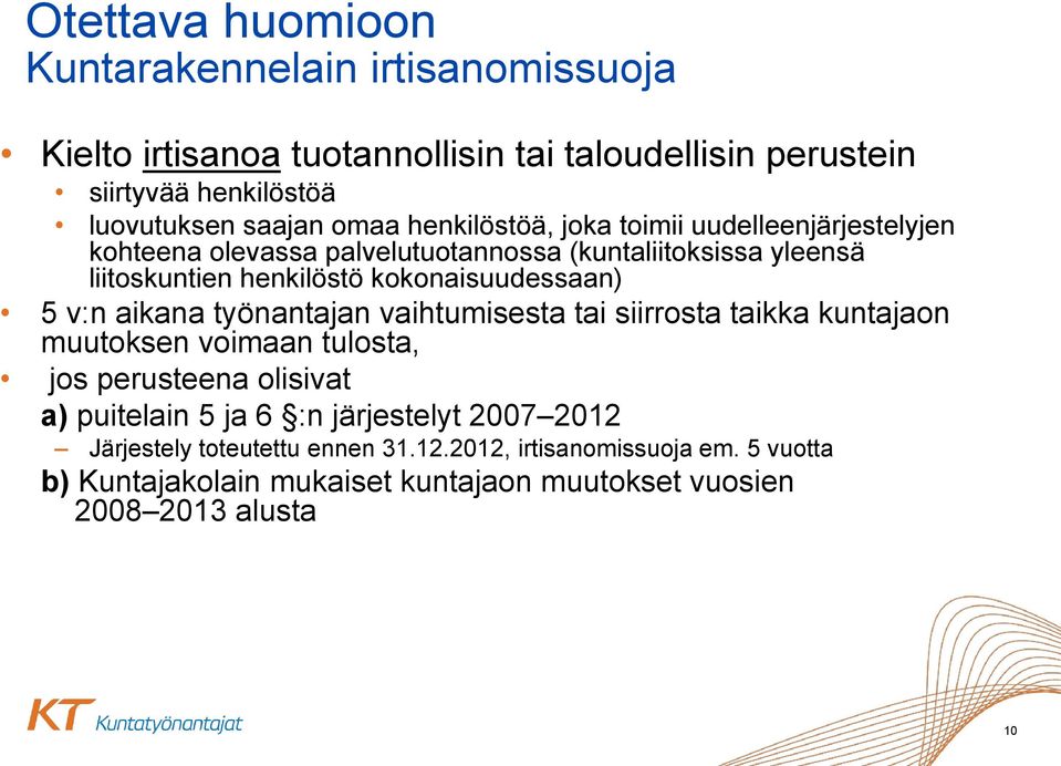 kokonaisuudessaan) 5 v:n aikana työnantajan vaihtumisesta tai siirrosta taikka kuntajaon muutoksen voimaan tulosta, jos perusteena olisivat a) puitelain 5