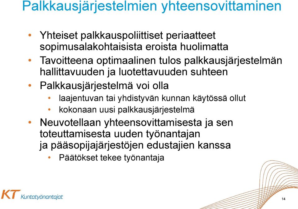 Palkkausjärjestelmä voi olla laajentuvan tai yhdistyvän kunnan käytössä ollut kokonaan uusi palkkausjärjestelmä