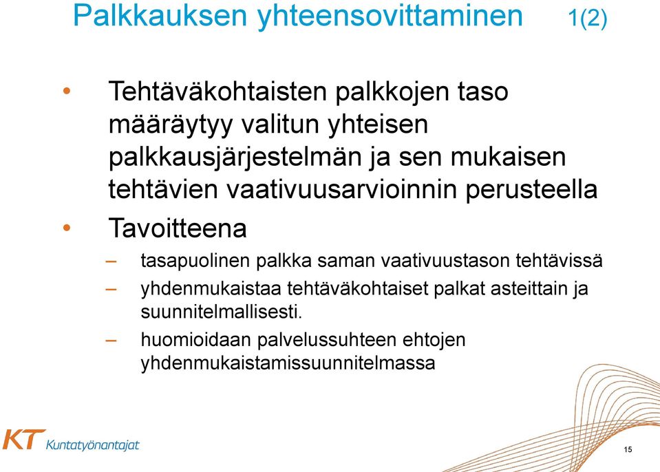 tasapuolinen palkka saman vaativuustason tehtävissä yhdenmukaistaa tehtäväkohtaiset palkat