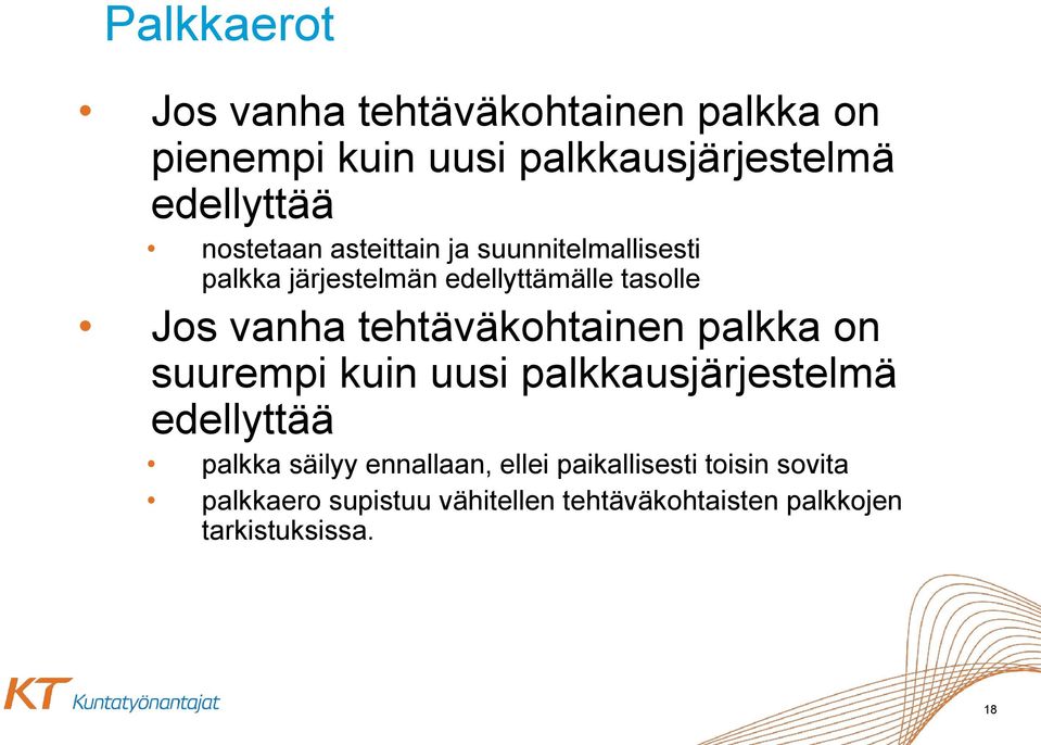 tehtäväkohtainen palkka on suurempi kuin uusi palkkausjärjestelmä edellyttää palkka säilyy ennallaan,