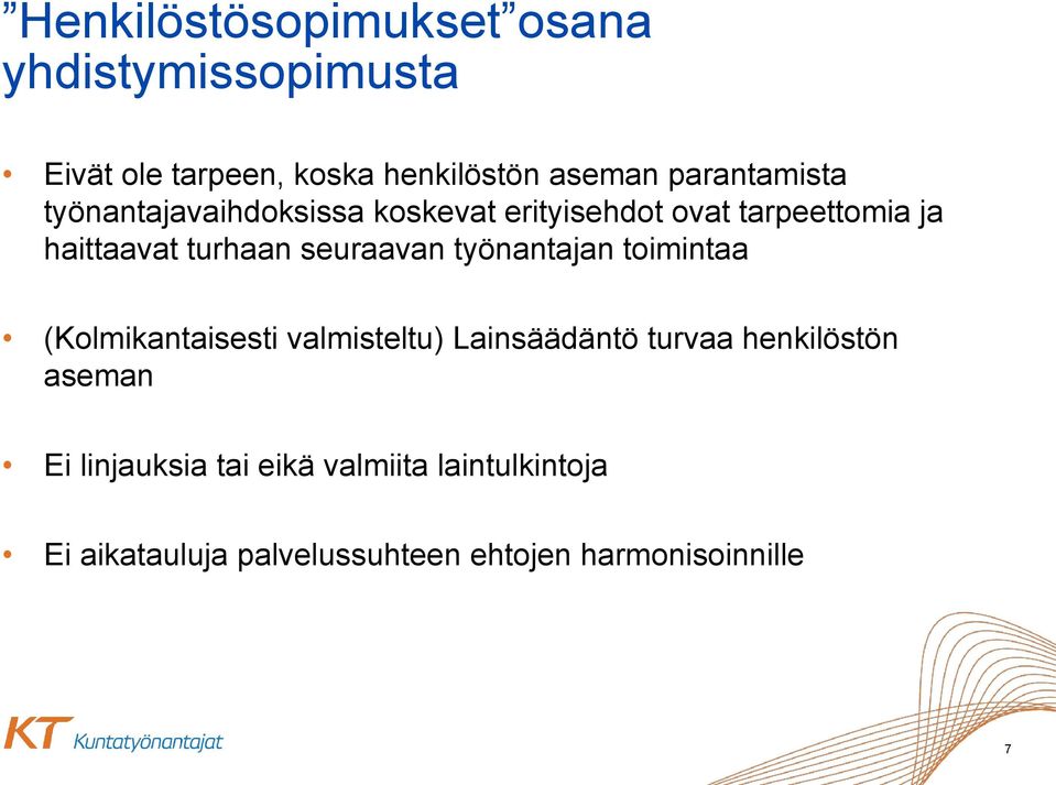 seuraavan työnantajan toimintaa (Kolmikantaisesti valmisteltu) Lainsäädäntö turvaa henkilöstön