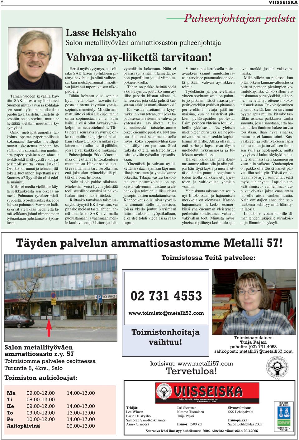 Taistelu itsessään on jo sovittu, mutta se herättää vieläkin muutamia kysymyksiä. Onko metsäpatruunoilla tarkoitus lopettaa paperiteollisuus kokonaan?