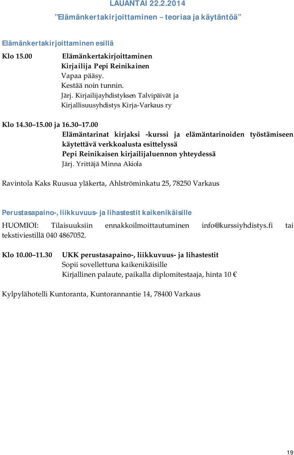00 Elämäntarinat kirjaksi -kurssi ja elämäntarinoiden työstämiseen käytettävä verkkoalusta esittelyssä Pepi Reinikaisen kirjailijaluennon yhteydessä Järj.