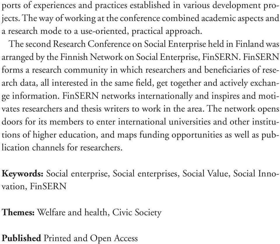 The second Research Conference on Social Enterprise held in Finland was arranged by the Finnish Network on Social Enterprise, FinSERN.