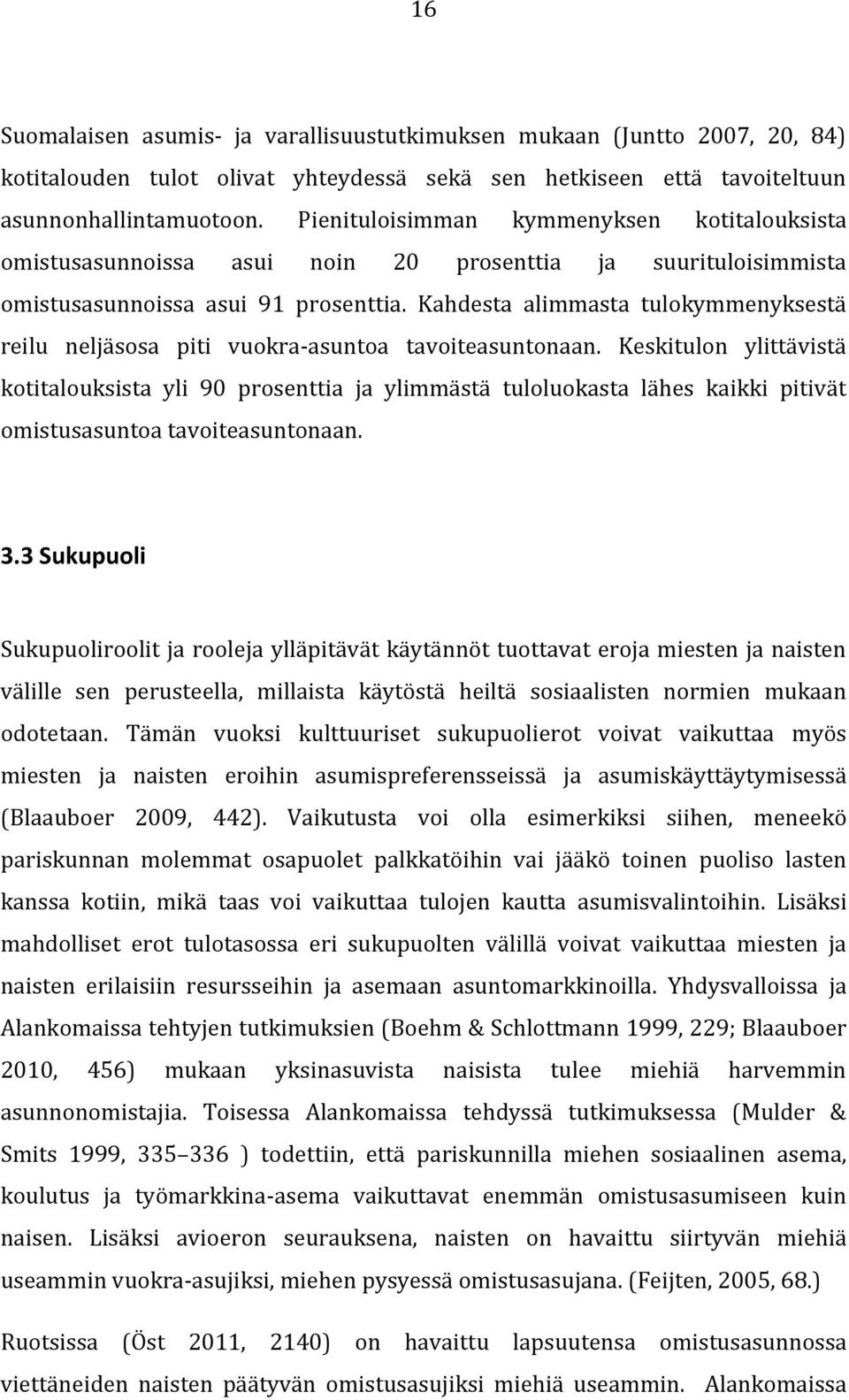 Kahdesta alimmasta tulokymmenyksestä reilu neljäsosa piti vuokra-asuntoa tavoiteasuntonaan.