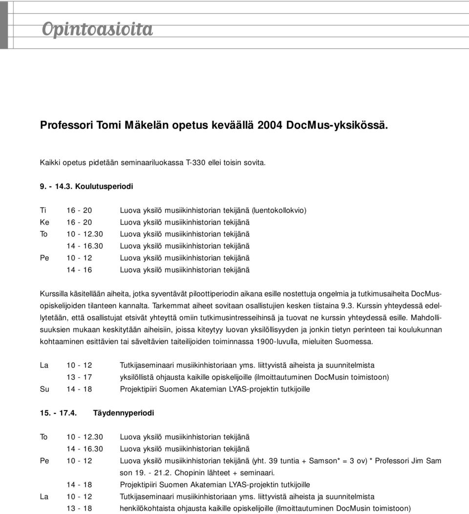 30 Luova yksilö musiikinhistorian tekijänä 14-16.