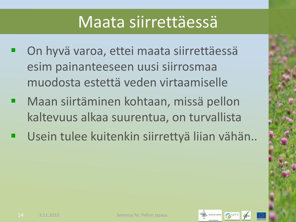 Maan siirtäminen kohtaan, missä pellon kaltevuus alkaa suurentua, on