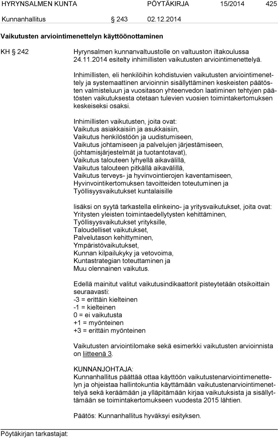 Inhimillisten, eli henkilöihin kohdistuvien vaikutusten ar vioin ti me nette ly ja systemaattinen arvioinnin sisällyttäminen keskeisten pää tösten valmisteluun ja vuositason yhteenvedon laatiminen