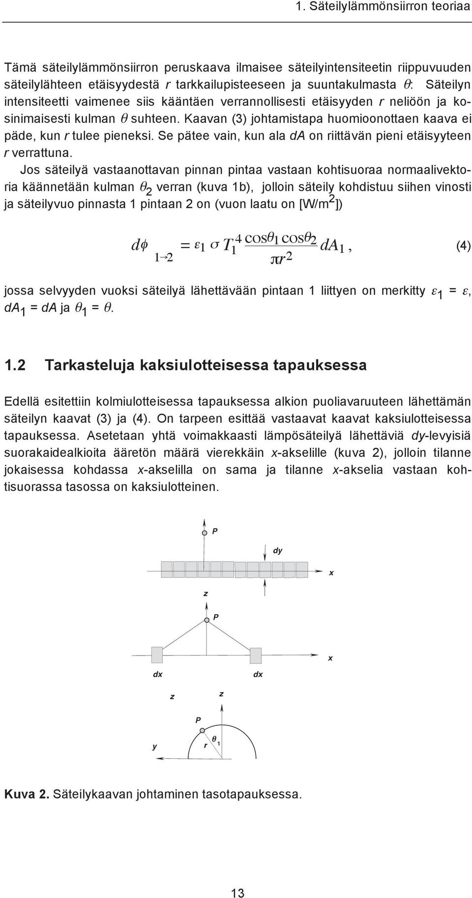 Se pätee vain, kun ala da on riittävän pieni etäisyyteen r verrattuna.