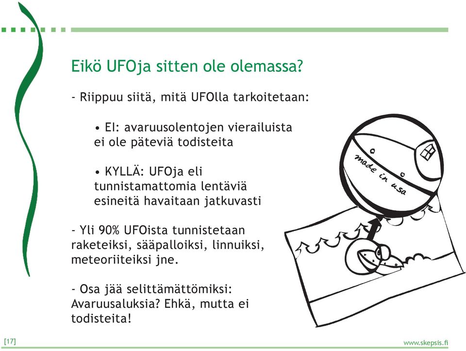 todisteita KYLLÄ: UFOja eli tunnistamattomia lentäviä esineitä havaitaan jatkuvasti made in usa