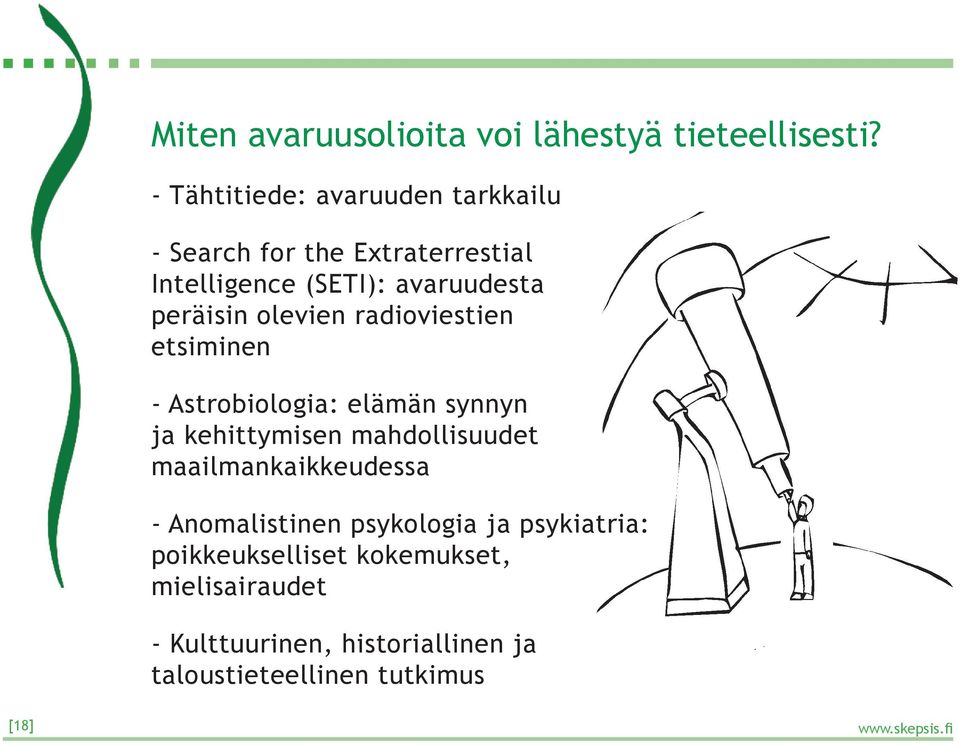 peräisin olevien radioviestien etsiminen - Astrobiologia: elämän synnyn ja kehittymisen mahdollisuudet