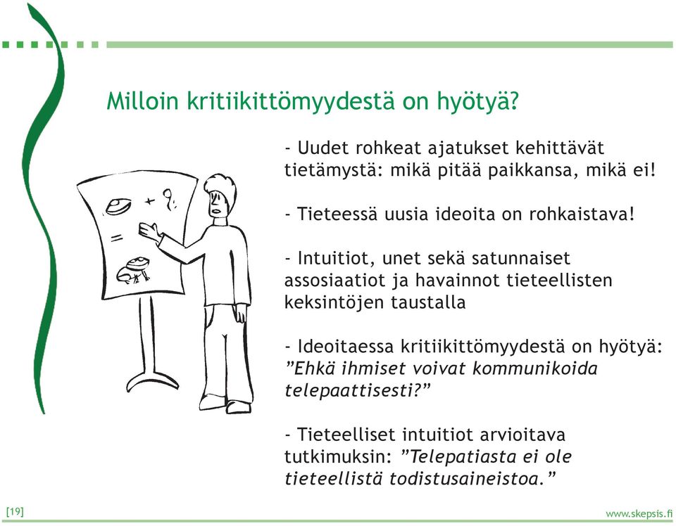 - Tieteessä uusia ideoita on rohkaistava!