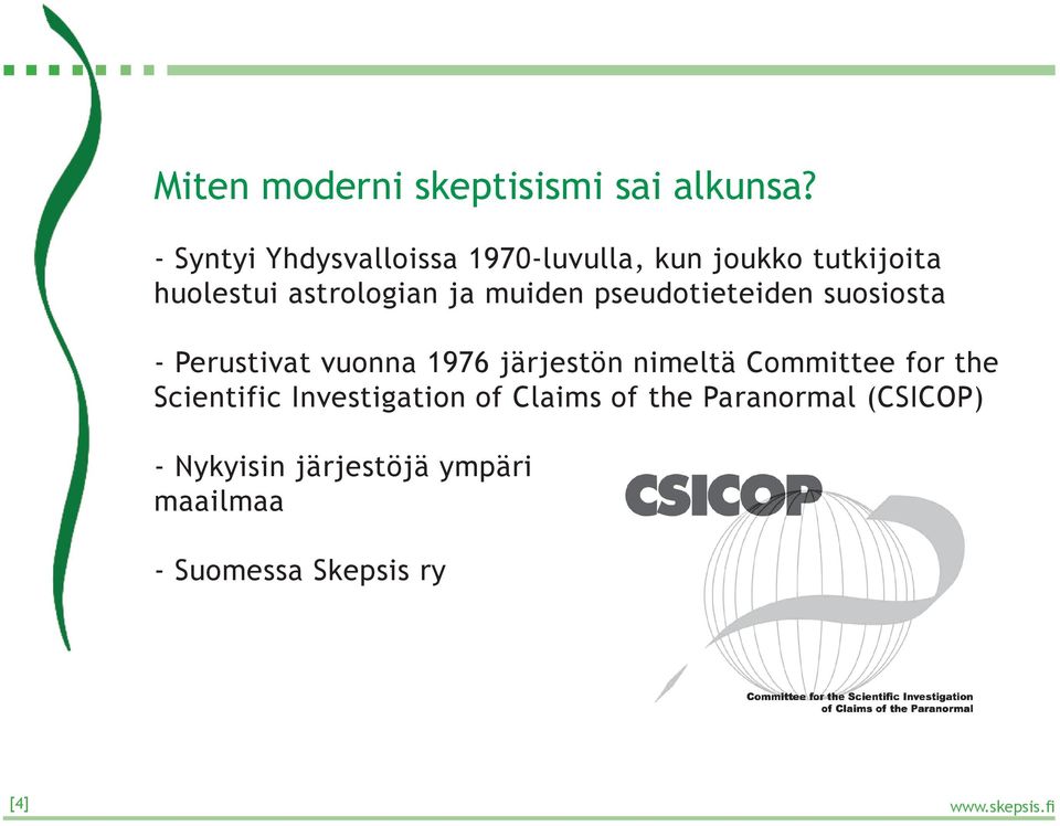 muiden pseudotieteiden suosiosta - Perustivat vuonna 1976 järjestön nimeltä Committee