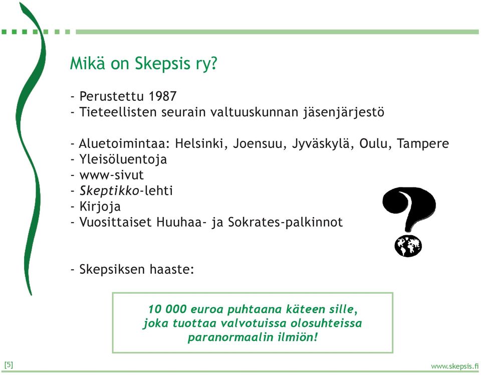 Helsinki, Joensuu, Jyväskylä, Oulu, Tampere - Yleisöluentoja - www-sivut - Skeptikko-lehti -
