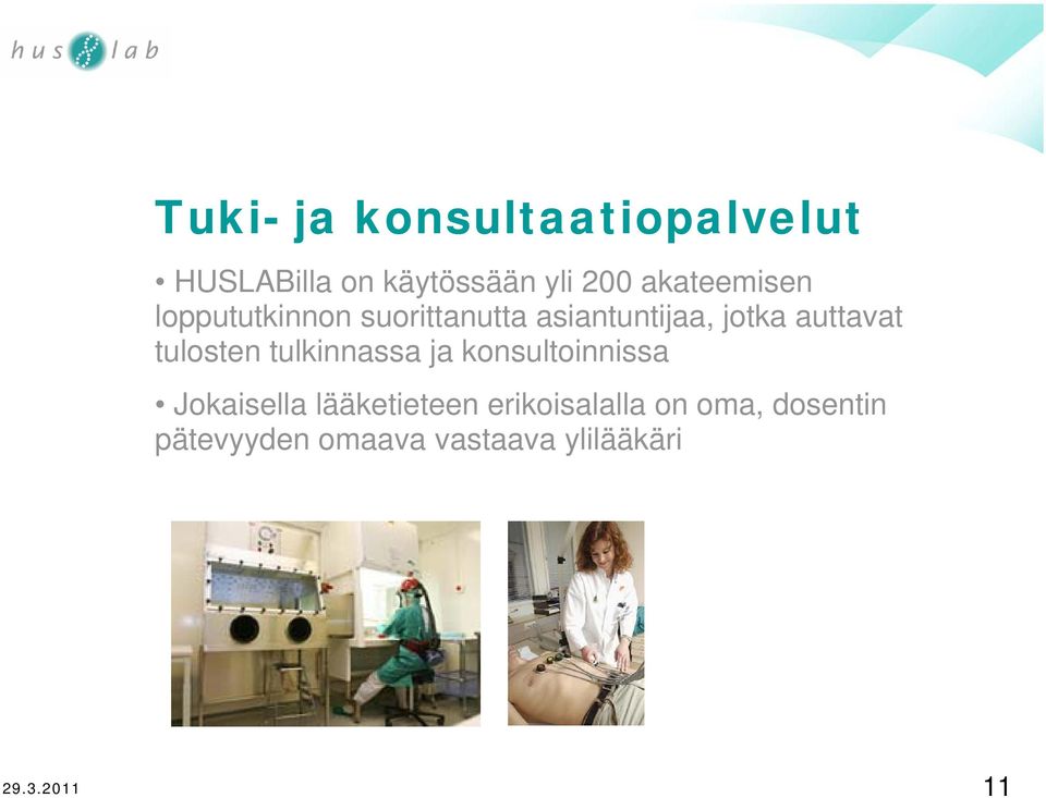 auttavat tulosten tulkinnassa ja konsultoinnissa Jokaisella