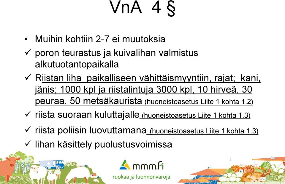 peuraa, 50 metsäkaurista (huoneistoasetus Liite 1 kohta 1.