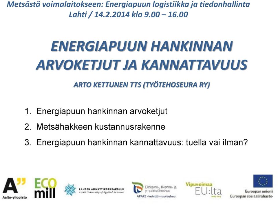 00 ENERGIAPUUN HANKINNAN ARVOKETJUT JA KANNATTAVUUS ARTO KETTUNEN TTS