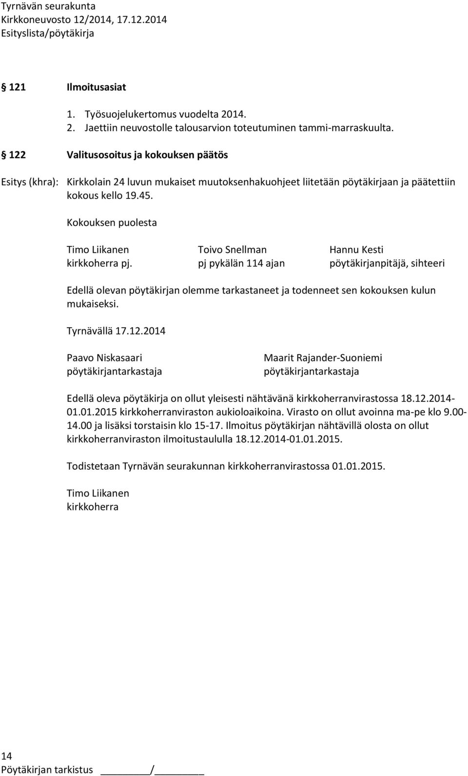 Kokouksen puolesta Timo Liikanen Toivo Snellman Hannu Kesti kirkkoherra pj.