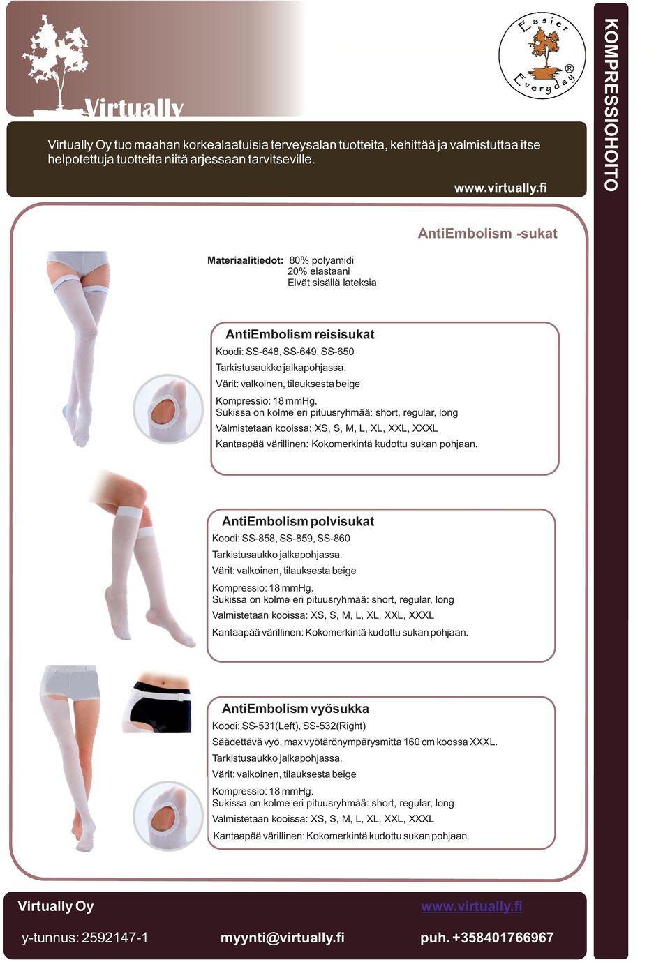 AntiEmbolism polvisukat Koodi: SS-858, SS-859, SS-860 Värit: valkoinen, tilauksesta beige Kantaapää värillinen: Kokomerkintä kudottu sukan pohjaan.