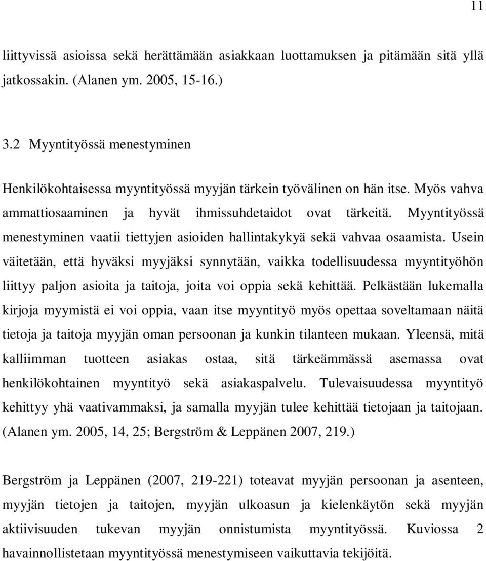 Myyntityössä menestyminen vaatii tiettyjen asioiden hallintakykyä sekä vahvaa osaamista.