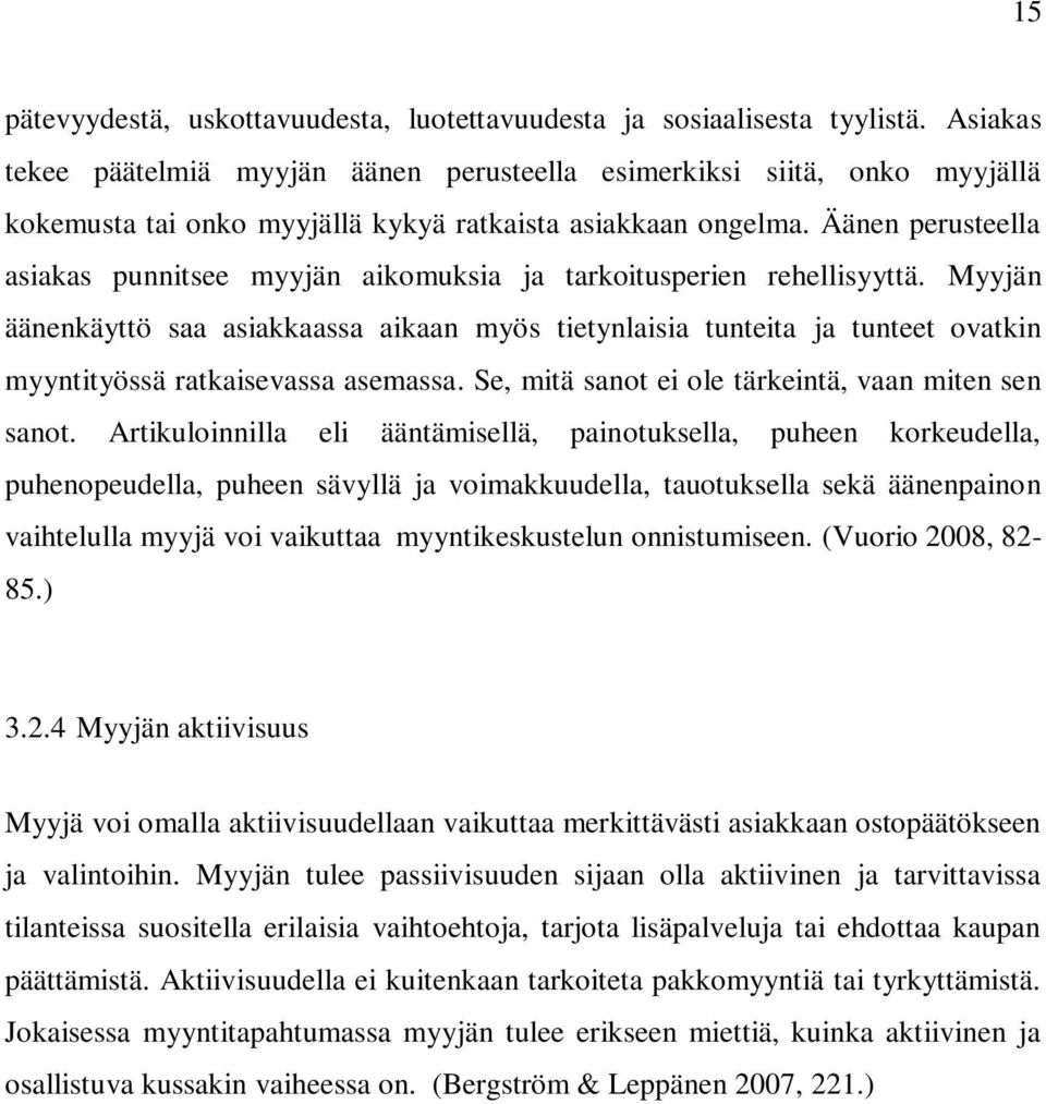 Äänen perusteella asiakas punnitsee myyjän aikomuksia ja tarkoitusperien rehellisyyttä.
